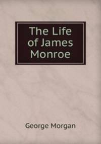 The Life of James Monroe
