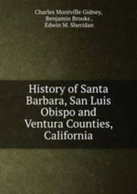 History of Santa Barbara, San Luis Obispo and Ventura Counties, California