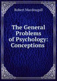 The General Problems of Psychology: Conceptions .