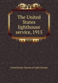 The United States lighthouse service, 1915