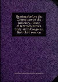 Hearings before the Committee on the Judiciary, House of representatives, Sixty-sixth Congress, first-third session