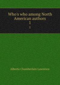 Who`s who among North American authors. 1