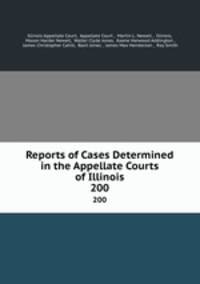 Reports of Cases Determined in the Appellate Courts of Illinois. 200