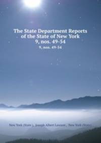 The State Department Reports of the State of New York. 9, nos. 49-54