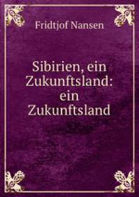 Sibirien, ein Zukunftsland: ein Zukunftsland