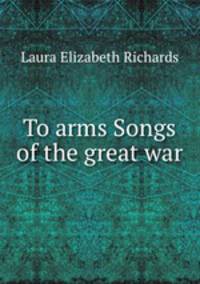 To arms Songs of the great war