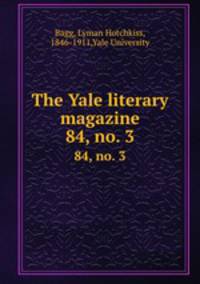 The Yale literary magazine. 84, no. 3