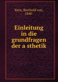 Einleitung in die grundfragen der a?sthetik