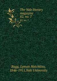 The Yale literary magazine. 82, no. 7