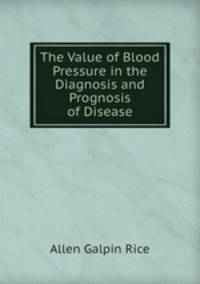 The Value of Blood Pressure in the Diagnosis and Prognosis of Disease