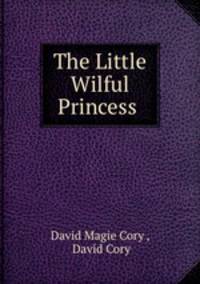 The Little Wilful Princess .