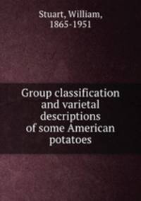Group classification and varietal descriptions of some American potatoes