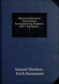Physical Laboratory Experiments for Engineering Students: Part I. Mechanics .. 1