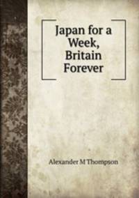 Japan for a Week, Britain Forever