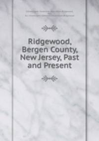 Ridgewood, Bergen County, New Jersey, Past and Present