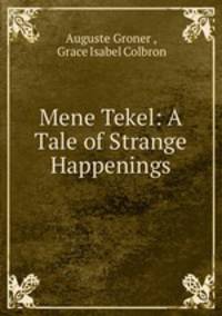 Mene Tekel: A Tale of Strange Happenings
