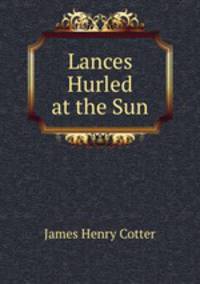 Lances Hurled at the Sun