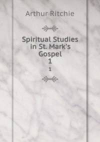 Spiritual Studies in St. Mark`s Gospel. 1