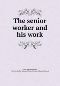 The senior worker and his work