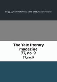 The Yale literary magazine. 77, no. 9