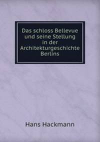 Das schloss Bellevue und seine Stellung in der Architekturgeschichte Berlins