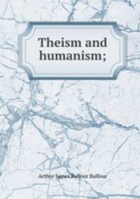 Theism and humanism;