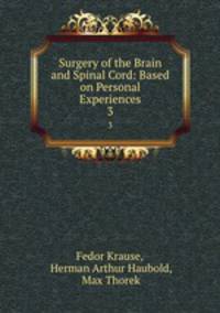 Surgery of the Brain and Spinal Cord: Based on Personal Experiences. 3
