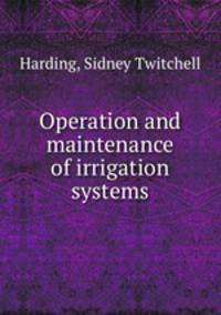 Operation and maintenance of irrigation systems