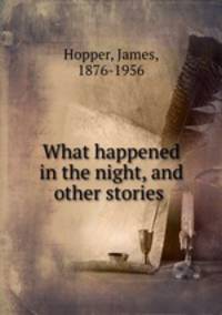 What happened in the night, and other stories