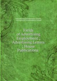 Fields of Advertising Employment ; Advertising Letters ; House Publications .