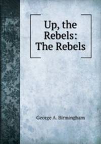 Up, the Rebels: The Rebels