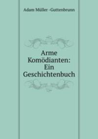 Arme Komodianten: Ein Geschichtenbuch