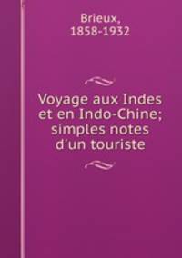 Voyage aux Indes et en Indo-Chine; simples notes d