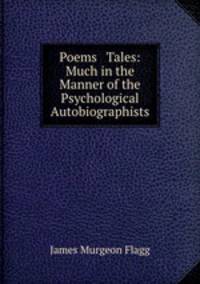 Poems & Tales: Much in the Manner of the Psychological Autobiographists