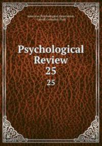 Psychological Review. 25