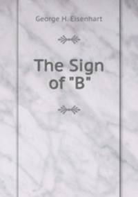 The Sign of "B".