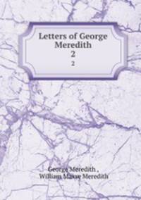 Letters of George Meredith. 2