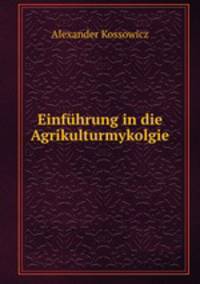 Einfuhrung in die Agrikulturmykolgie