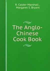 The Anglo-Chinese Cook Book