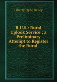 R.U.S.: Rural Uplook Service ; a Preliminary Attempt to Register the Rural .