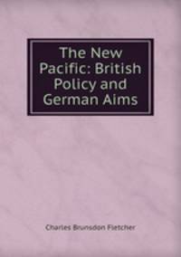 The New Pacific: British Policy and German Aims