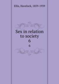 Sex in relation to society. 6