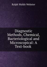 Diagnostic Methods, Chemical, Bacteriological and Microscopical: A Text-book .