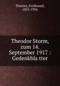 Theodor Storm, zum 14. September 1917 : Gedenkbla?tter