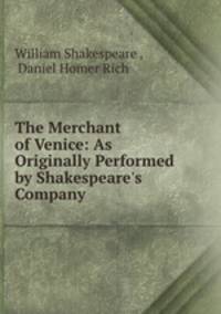 The Merchant of Venice: As Originally Performed by Shakespeare