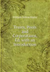 Trusts, Pools and Corporations, Ed. with an Introduction