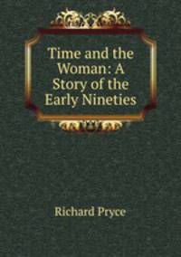 Time and the Woman: A Story of the Early Nineties