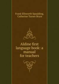 Aldine first language book: a manual for teachers