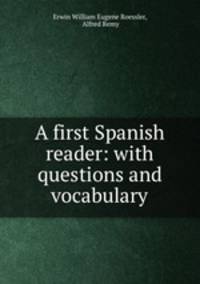A first Spanish reader: with questions and vocabulary