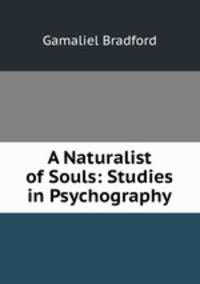 A Naturalist of Souls: Studies in Psychography